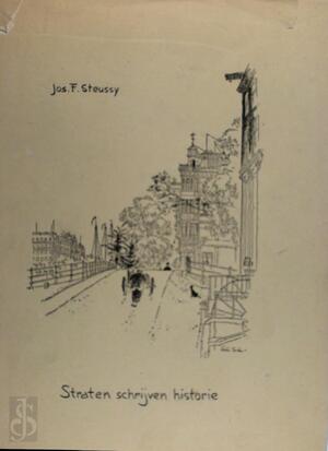 Straten, schrijven, historie - Jos F. Steussy