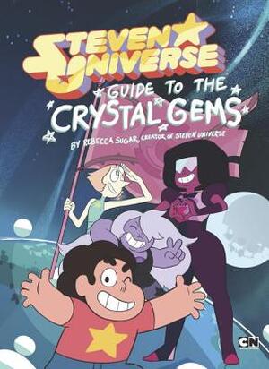 Guide to the Crystal Gems - Rebecca Mccarthy Guide to the Crystal Gems - Rebecca Mccarthy