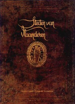 Steden van Vlaanderen - Lieven Gypen, Leopold Vermeiren Steden van Vlaanderen - Lieven Gypen, Leopold Vermeiren