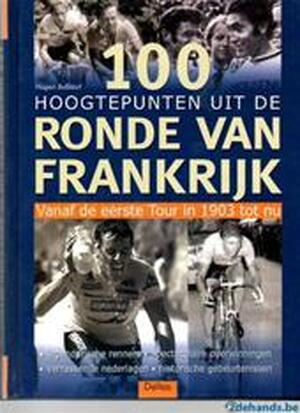 100 hoogtepunten uit de Ronde van Frankrijk - Unknown 100 hoogtepunten uit de Ronde van Frankrijk - Unknown