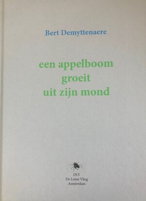 Een appelboom groeit uit zijn mond - Bert Demyttenaere Een appelboom groeit uit zijn mond - Bert Demyttenaere