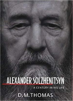 Alexander Solzhenitsyn - D. M. Thomas