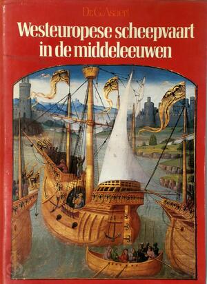 Westeuropese scheepvaart in de middeleeuwen - Gustaaf Asaert Westeuropese scheepvaart in de middeleeuwen - Gustaaf Asaert
