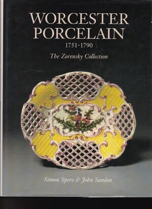 Worcester Porcelain, 1751-1790 - Simon Spero, John Sandon