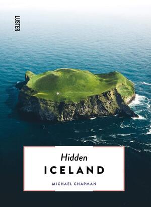 Hidden Iceland - Michael Chapman
