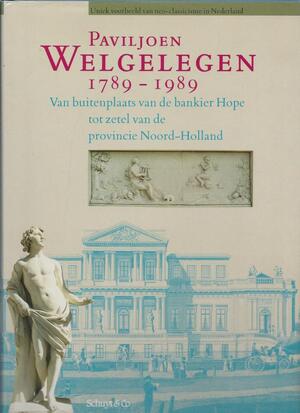 Paviljoen Welgelegen, 1789-1989 - F. W. A. Beelaerts van Blokland Paviljoen Welgelegen, 1789-1989 - F. W. A. Beelaerts van Blokland