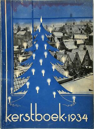 Kerstboek 1934 - Felix Timmermans, A. Van Schendel Jr., H. Handke, Antony Fokker, E.H. Prince, H. Van Lamsweerde Kerstboek 1934 - Felix Timmermans, A. Van Schendel Jr., H. Handke, Antony Fokker, E.H. Prince, H. Van Lamsweerde