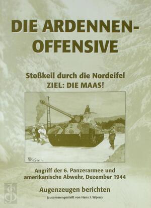 Die Ardennen-Offensive - Hans J. Wijers Die Ardennen-Offensive - Hans J. Wijers