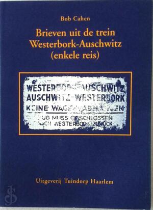 Brieven uit de trein Westerbork-Auschwitz (enkele reis) - B. Cahen Brieven uit de trein Westerbork-Auschwitz (enkele reis) - B. Cahen