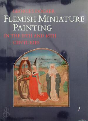 Flemish miniature painting in the 15th and 16th centuries - Georges Dogaer