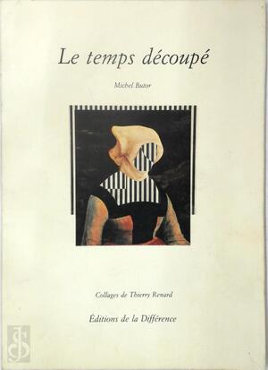 Le temps découpé - Michel Butor, Thierry Renard Le temps découpé - Michel Butor, Thierry Renard