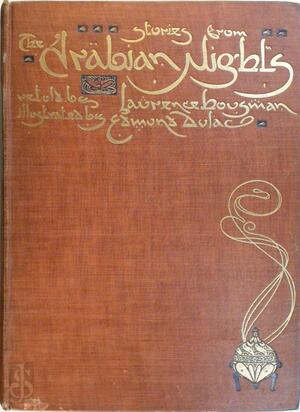 Stories from the Arabian Nights - Lawrence Housman, Edmund Dulac Stories from the Arabian Nights - Lawrence Housman, Edmund Dulac