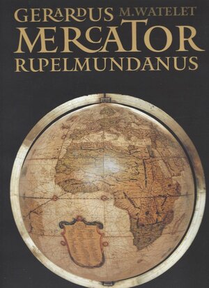 Gerardus Mercator Rupelmundanus - Marcel Watelet Gerardus Mercator Rupelmundanus - Marcel Watelet
