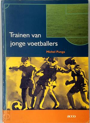 Trainen van jonge voetballers - Michel Punga Trainen van jonge voetballers - Michel Punga