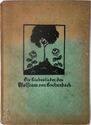 Die Liebeslieder des Wolfram von Eschenbach - Wolfram Von Eschenbach