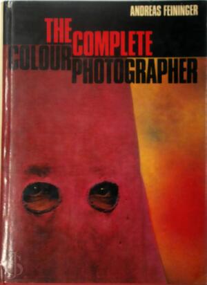 The complete colour photographer - Andreas Feininger