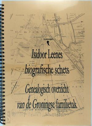 Isidoor Leenes-Biografische schets genealogisch overzicht van de Groningse familietak - Herman Leenes