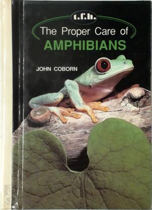 The Proper Care of Amphibians - John Coborn