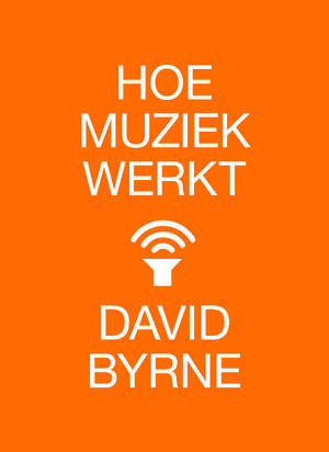 Hoe muziek werkt - David Byrne