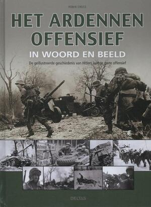 Het Ardennenoffensief in woord en beeld - Robin Cross Het Ardennenoffensief in woord en beeld - Robin Cross