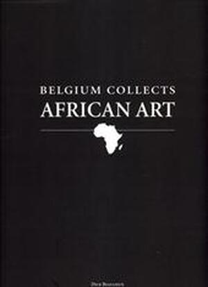 Belgium collects African art - Dick Beaulieux Belgium collects African art - Dick Beaulieux