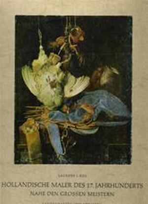 Holländische Maler des 17. Jahrhunderts. Nahe den Grossen Meistern - Laurens J. Bol