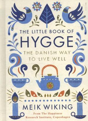 Little book of hygge: the danish way to live well - Meik Wiking Little book of hygge: the danish way to live well - Meik Wiking