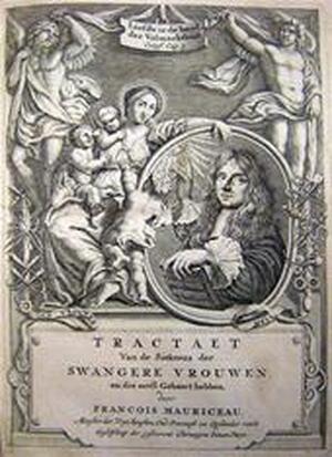 Tractaet van de Siektens der Swangere Vrouwen en Der gene die eerst gebaert hebben - Francois Mauriceau Tractaet van de Siektens der Swangere Vrouwen en Der gene die eerst gebaert hebben - Francois Mauriceau