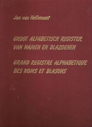 Groot alfabetisch register van namen en blazoenen - Jan Van Hellemont Groot alfabetisch register van namen en blazoenen - Jan Van Hellemont