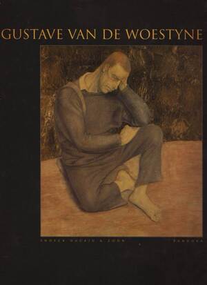 Gustave van de Woestyne 1881-1947 - Joost De Geest, Françoise Lechien-Durant, Marc Somers, Veerle van Doorne, Karel van de Woestijne