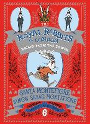 Royal Rabbits of London: Escape From the Tower - Santa Montefiore Royal Rabbits of London: Escape From the Tower - Santa Montefiore