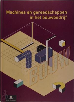 Machines en gereedschappen in het bouwbedrijf - Machines en gereedschappen in het bouwbedrijf -