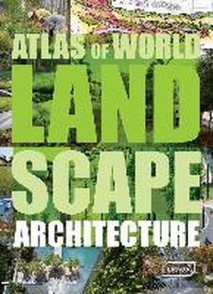 Atlas of World Landscape Architecture - markus sebastian braun Atlas of World Landscape Architecture - markus sebastian braun