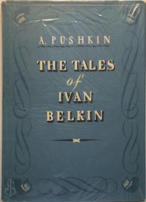 The tales of Ivan Belkin - Aleksandr Sergeevich Pushkin The tales of Ivan Belkin - Aleksandr Sergeevich Pushkin