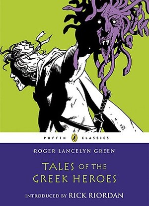 Tales of the Greek Heroes - Roger Lancelyn Green Tales of the Greek Heroes - Roger Lancelyn Green