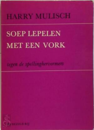 Soep lepelen met een vork - Harry Mulisch