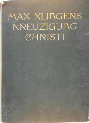 Max Klingers Kreuzigung Christi - Prof. Dr. Julius Vogel Max Klingers Kreuzigung Christi - Prof. Dr. Julius Vogel