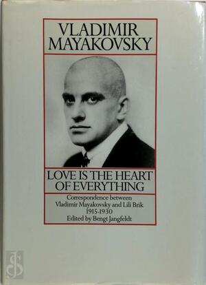 Love is the Heart of Everything - Vladimir Mayakovsky Love is the Heart of Everything - Vladimir Mayakovsky