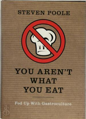You aren't what you eat - Steven Poole