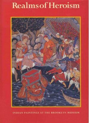 Realms of Heroism - Brooklyn Museum, Amy G. Poster, Sheila R. Canby, Pramod Chandra, Brooklyn Museum Of Art