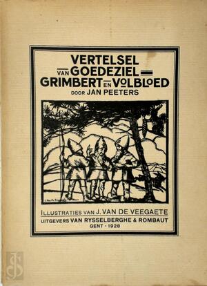 Vertelsel van Goedeziel, Grimbert en Volbloed - Jan Peeters, J. van de Veegaete [Ill.]