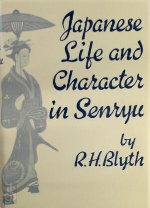 Japanese life and character in senryu - Reginald Horace Blyth Japanese life and character in senryu - Reginald Horace Blyth