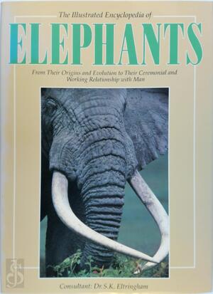 The Illustrated Encyclopedia of Elephants - S. K. Eltringham
