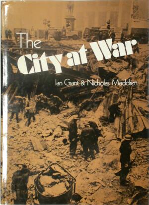 The City at War - Ian Grant, Nicholas Maddren