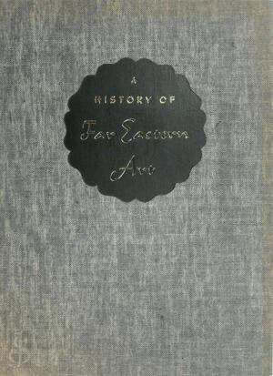A History of Far Eastern Art - Sherman E. Lee