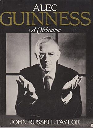 Alec Guinness - John Russell Taylor