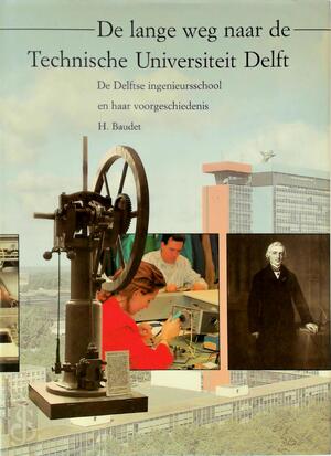 De lange weg naar de Technische Universiteit Delft - Deel 1 - H. Baudet