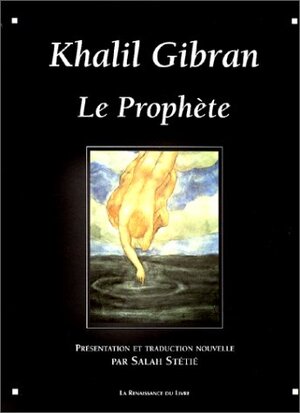 Le prophète - Kahlil Gibran, Salah Stétié