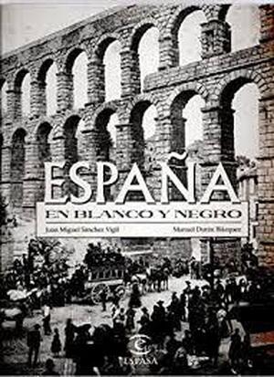 España en blanco y negro - Juan Miguel Sánchez Vigil, Manuel Durán Blázquez