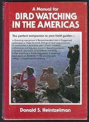 A Manual for Bird Watching in the Americas - Donald S. Heintzelman